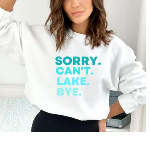 Sorry Can't Lake Bye Sweatshirt , Lake Life Sweater/ Lake Sweatshirt,Lake Days Sweatshirt, Lake Hoodie, Lake Shirt, Lake Lover Gift , Gifts for Lake Lover | Lake Mode |Lake Life Sweatshirt